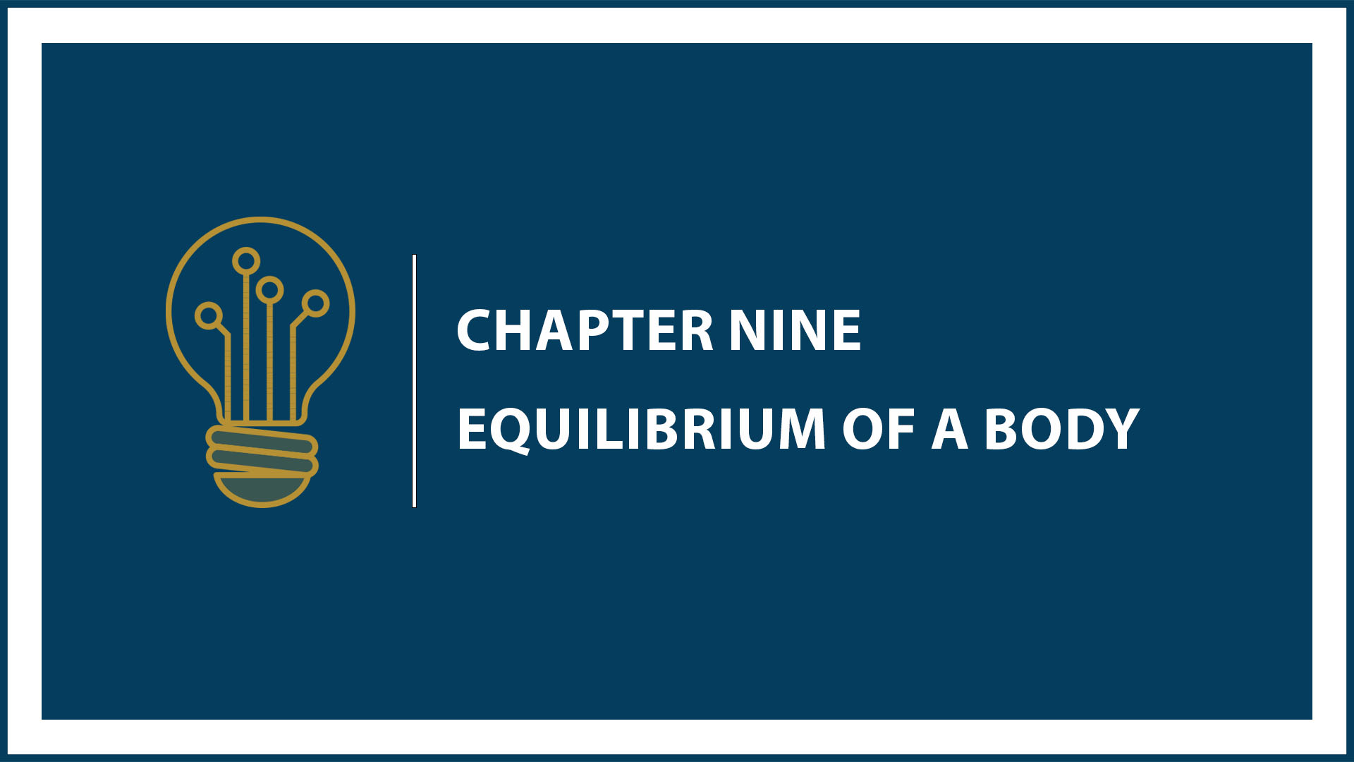 Unit Four: Chapter 9: Equilibrium of a Body